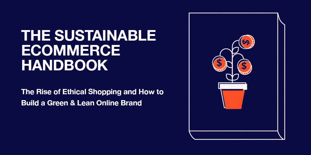 Cover illustration of The Sustainable Ecommerce Handbook showing a plant growing coins within the outline of a book. Bottom left, a subtitle reads 'The Rise of Ethical Shopping and How to Build a Green & Lean Online Brand'