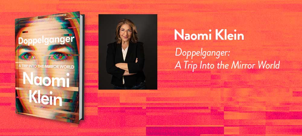 Author photo and book cover image for Naomi Klein's 'Doppelganger: A Trip Into the Mirror World'